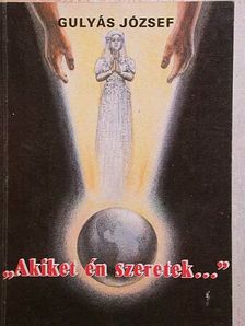 Gulyás József - "Akiket én szeretek..." [antikvár]