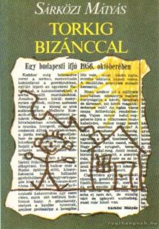 Sárközi Mátyás - Torkig Bizánccal [antikvár]