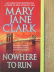 Mary Jane Clark - Nowhere to Run [antikvár]
