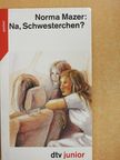 Norma Mazer - Na, Schwesterchen? [antikvár]