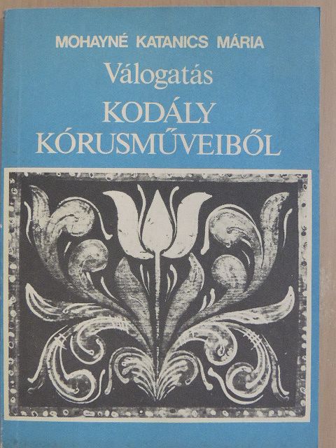 Kodály Zoltán - Válogatás Kodály kórusműveiből [antikvár]