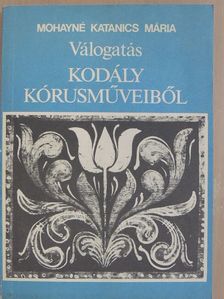 Kodály Zoltán - Válogatás Kodály kórusműveiből [antikvár]