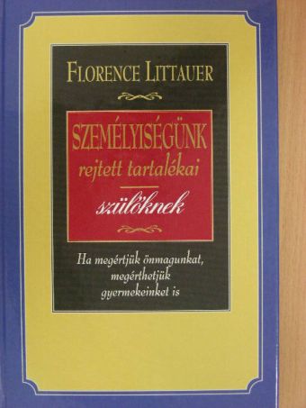 Florence Littauer - Személyiségünk rejtett tartalékai szülőknek [antikvár]