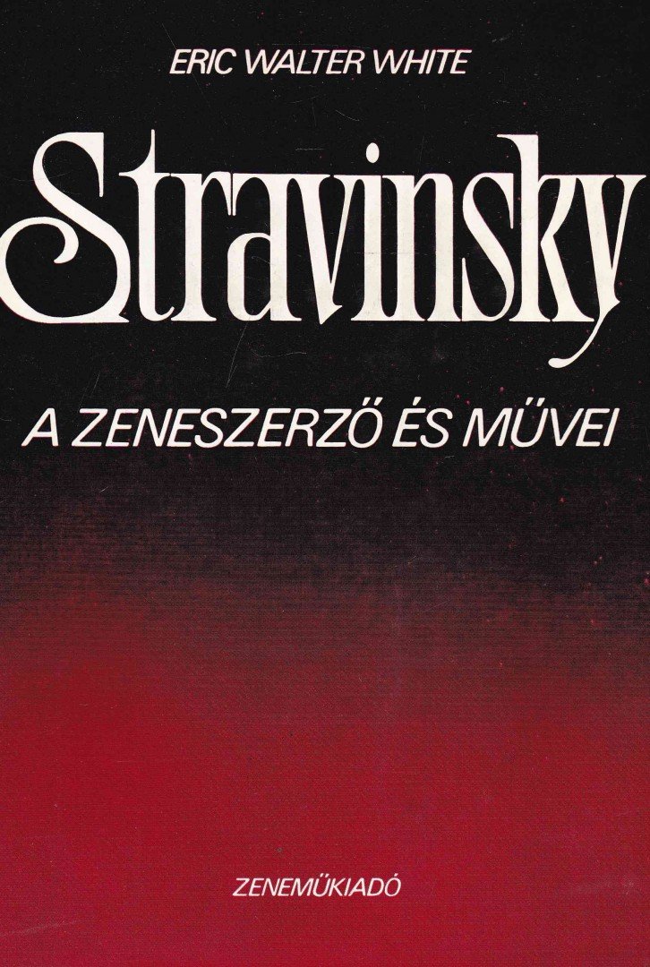 WHITE, ERIC WALTER - Stravinsky [antikvár]