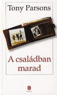 Tony PARSONS - A családban marad [antikvár]