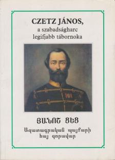 KEDVES GYULA - Czetz János, a szabadságharc legifjabb tábornoka [antikvár]