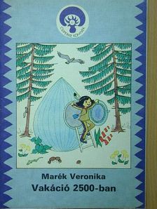 Marék Veronika - Vakáció 2500-ban [antikvár]