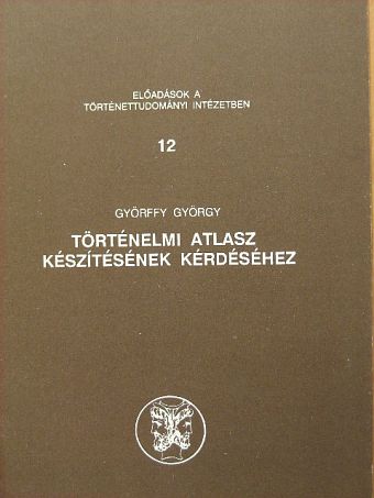 Györffy György - Történelmi atlasz készítésének kérdéséhez [antikvár]
