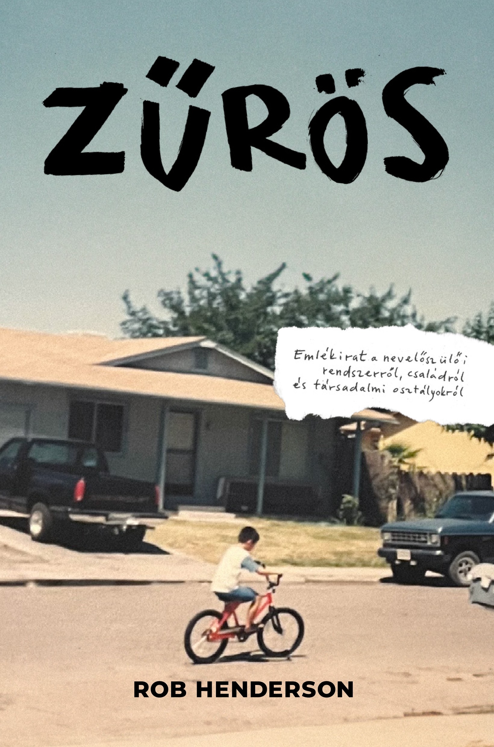 Rob Henderson - Zűrös - Emlékirat a nevelőszülői rendszerről, családról és társadalmi osztályokról [eKönyv: epub, mobi]