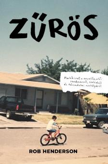 Rob Henderson - Zűrös - Emlékirat a nevelőszülői rendszerről, családról és társadalmi osztályokról [eKönyv: epub, mobi]