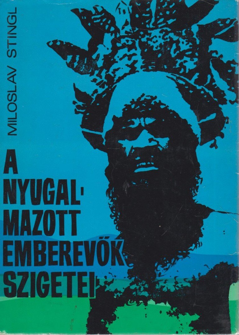 Stingl, Miloslav - A nyugalmazott emberevők szigetei [antikvár]