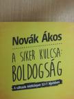 Novák Ákos - A siker kulcsa: Boldogság [antikvár]