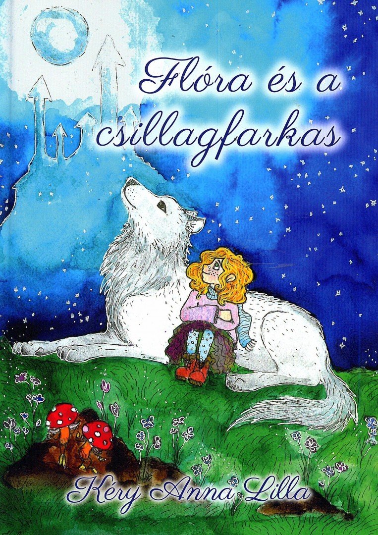 Kéry Anna Lilla - Flóra és a csillagfarkas [antikvár]