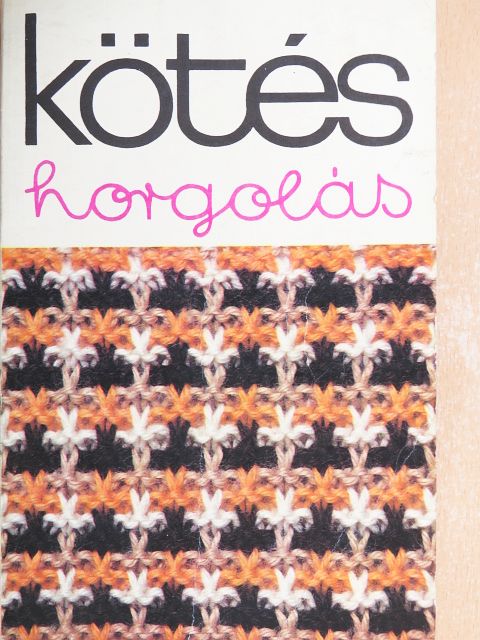 Dr. Bárd Károlyné - Kötés-horgolás 1978 [antikvár]