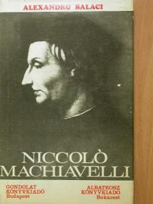 Alexandru Balaci - Niccoló Machiavelli [antikvár]