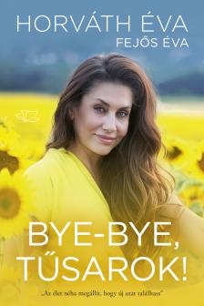 Fejős Éva - Horváth Éva - Bye-bye, tűsarok!