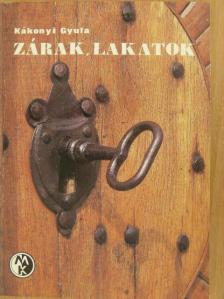 Kákonyi Gyula - Zárak, lakatok [antikvár]