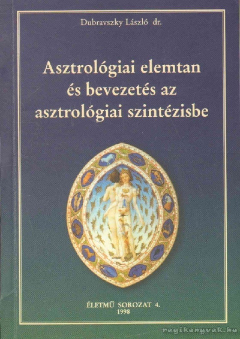 Dr. Dubravszky László - Asztrológiai elemtan és bevezetés az asztrológiai szintézisbe [antikvár]