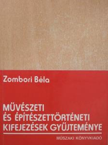 Zombori Béla - Művészeti és építészettörténeti kifejezések gyűjteménye [antikvár]