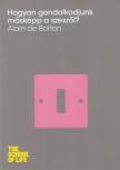 Alain de Botton - Hogyan gondolkodjunk másképp a szexről? [antikvár]