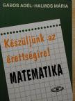 Gábos Adél - Készüljünk az érettségire! Matematika [antikvár]