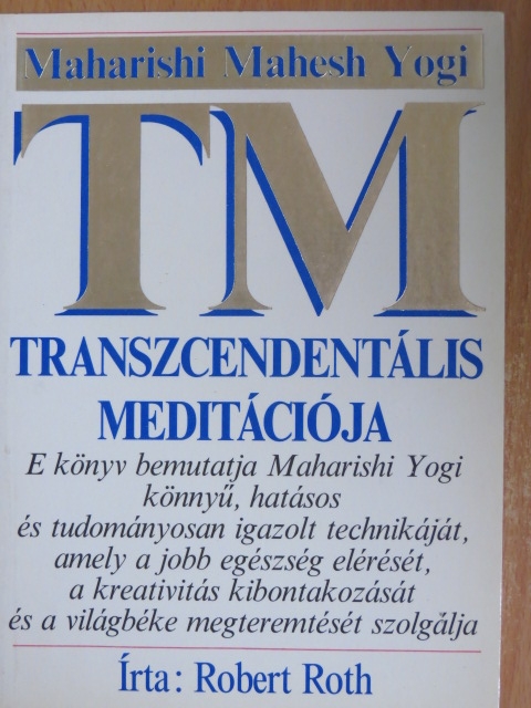 Robert Roth - Maharishi Mahesh Yogi transzcendentális meditációja [antikvár]