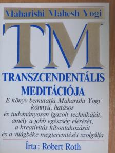 Robert Roth - Maharishi Mahesh Yogi transzcendentális meditációja [antikvár]