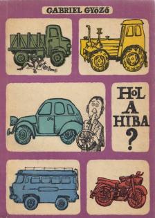 Gabriel Győző - Hol a hiba? [antikvár]