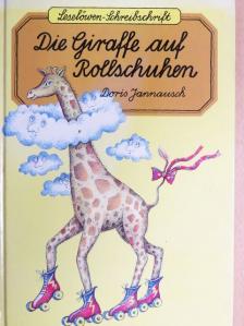 Doris Jannausch - Die Giraffe auf Rollschuhen [antikvár]