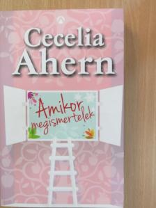 Cecelia Ahern - Amikor megismertelek [antikvár]