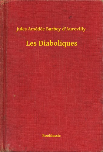 Amédée Barbey D Aurevilly Jules - Les Diaboliques [eKönyv: epub, mobi]