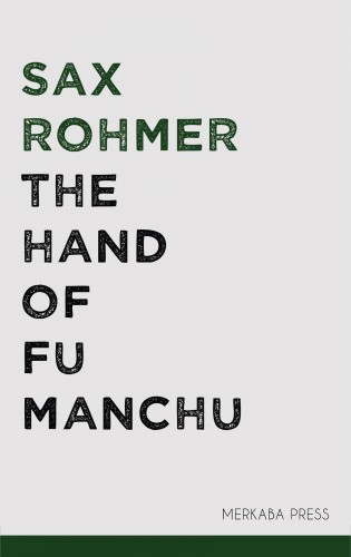 Rohmer Sax - The Hand of Fu Manchu [eKönyv: epub, mobi]