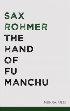 Rohmer Sax - The Hand of Fu Manchu [eKönyv: epub, mobi]