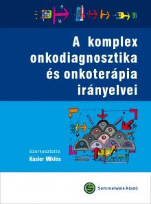 Kásler Miklós - A komplex onkodiagnosztika és onkoterápia irányelvei