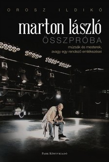 OROSZ ILDIKÓ - Marton László - Összpróba - Múzsák és mesterek, avagy egy rendező emlékezései [eKönyv: epub, mobi]