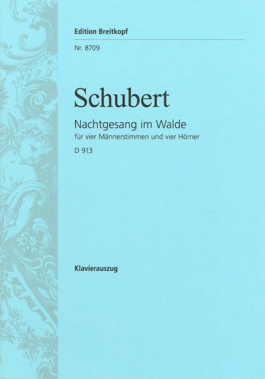 SCHUBERT - NACHTGESANG IM WALDE FÜR VIER MAENNERSTIMMEN UND VIER HÖRNER D913, KLAVIERAUSZUG