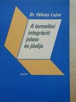 Dr. Vékony Lajos - A termelési integráció jelene és jövője [antikvár]