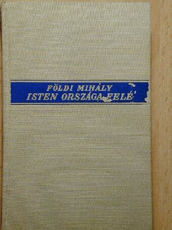 Földi Mihály - Isten országa felé [antikvár]