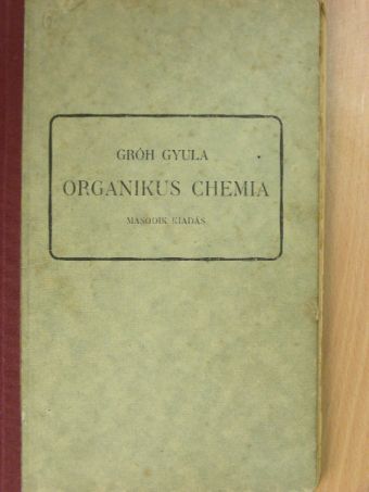 Dr. Gróh Gyula - Organikus chemia [antikvár]