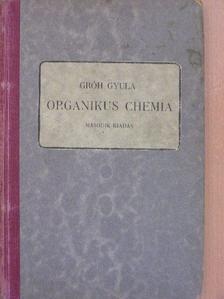 Dr. Gróh Gyula - Organikus chemia [antikvár]
