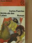 Carlos Fuentes - Nichts als das Leben [antikvár]