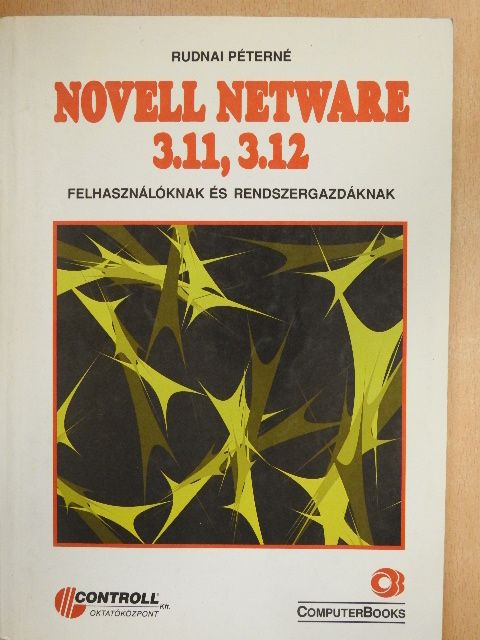 Rudnai Péterné - Novell Netware 3.11, 3.12 [antikvár]