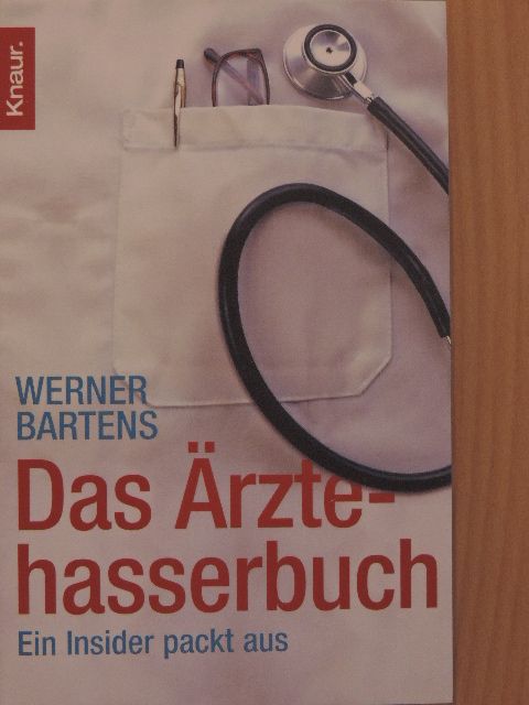 Werner Bartens - Das Ärztehasserbuch [antikvár]