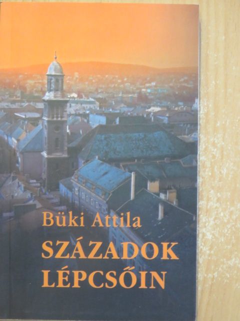 Büki Attila - Századok lépcsőin [antikvár]