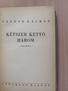 Vándor Kálmán - Kétszer kettő három (dedikált példány) [antikvár]
