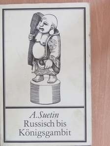 Aleksei Suetin - Russisch bis Königsgambit [antikvár]