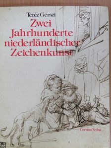 Gerszi Teréz - Zwei Jahrhunderte niederländischer Zeichenkunst [antikvár]