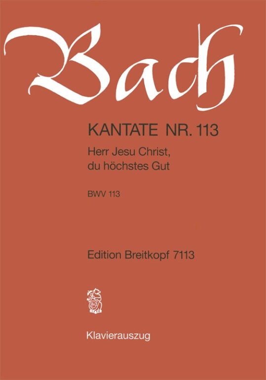 J. S. Bach - KANTATE NR.113 HERR JESU CHRIST DU HÖCHSTES GUT BWV 113, KLAVIERAUSZUG