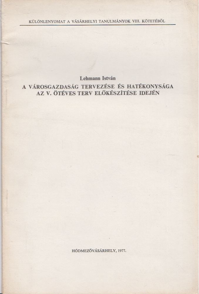 Lehmann István - A városgazdaság tervezése és hatékonysága az V. ötéves terv előkészítés idején [antikvár]