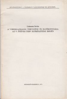 Lehmann István - A városgazdaság tervezése és hatékonysága az V. ötéves terv előkészítés idején [antikvár]